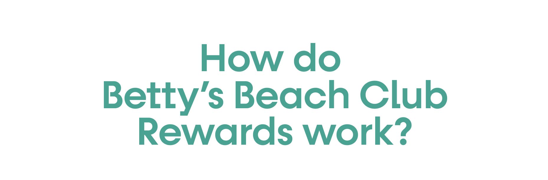 Betty’s Beach Club Rewards Information!